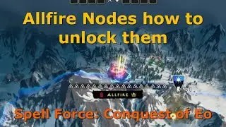 Allfire Nodes Spell Force Conquest of EO Guide