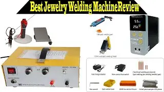 Top 5 Best Jewelry Welding Machine in 2024 | Price and Details