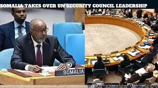 SOMALIA TAKES OVER UN SECURITY COUNCIL LEADERSHIP
