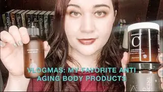 VLOGMAS #2 // My Favorite Anti Aging Body Products