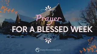 Prayer For The Week | Rev. Beth Hayward | Canadian Memorial United Church