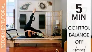 REFORMER - CONTROL BALANCE OFF - TUTORIAL | 7 Min | Advanced | Prop: None