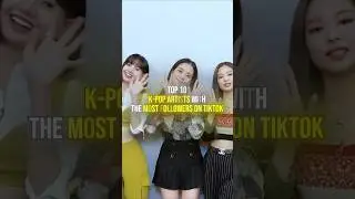 Top 10 K-Pop Artists With the MOST Followers on TikTok 🎶📈 #shorts #kpop #kpopartist #top10 #music