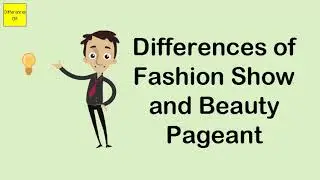 Differences of Fashion Show and Beauty Pageant
