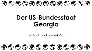 Der US-Bundesstaat Georgia einfach und kurz erkl&auml;rt