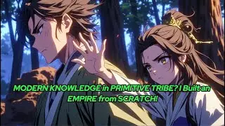 MODERN KNOWLEDGE in PRIMITIVE TRIBE? I Built an EMPIRE from SCRATCH!