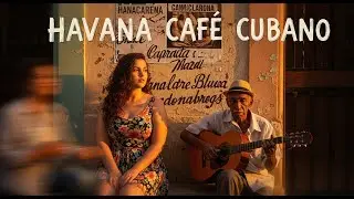 Caf&eacute; Cubano Playlist 🎺: Buena Vista Grooves & Havana Soul Sessions #69