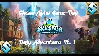 SkySaga / Alpha Game-play Daily Adventure Pt. 1