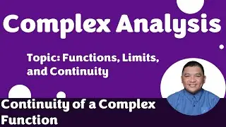 Continuity of a Complex Function || Functions, Limits, and Continuity || Complex Analysis