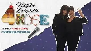 Nilgün Belgün'le 4 Köşe 3. bölüm