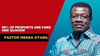 PASTOR MENSA OTABIL &ndash; 95% OF PROPHETS IN AFRICA ARE FAKE AND QUACKS!