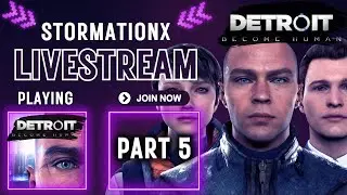 Stormation Plays DETROIT BECOME HUMAN! PART 5 | Android Revolution