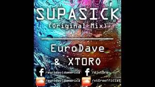 Supasick (Original Mix) - EuroDave & XT0RO