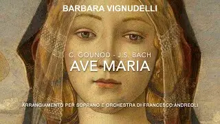 Barbara Vignudelli - Ave Maria di Gounod Arrangiamento per soprano e orchestra di Francesco Andreoli