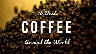 10 Best Coffee Around the World in 2018 | Food and Travel