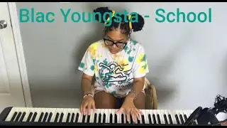 Blac Youngsta - School (Piano Cover)