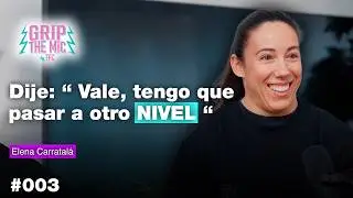 Elena Carratal&aacute; sin filtros: la persona detr&aacute;s de la atleta | GRIP THE MIC EP.03