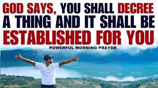 You Shall Decree A Thing And It Shall Be Established for You! (Powerful Christian Motivation)
