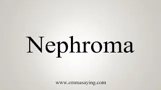How To Say Nephroma