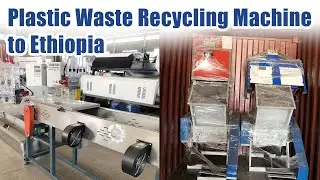 Shuliys Plastic Waste Recycling Machine Helps Ethiopian Customer's Plastic Recycling Business