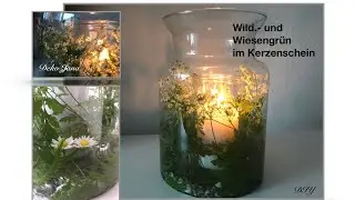 DIY: Wohn.-und Deko Idee Wild.- und Wiesengr&uuml;n im Glas, Romantik pur, Sommerdeko  #2 / Deko Jana