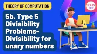 5b. Type 5 Divisibility Problems- Divisibility for unary numbers