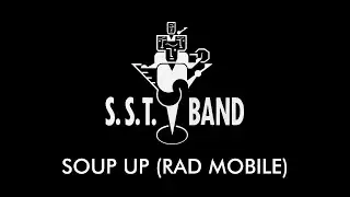 SST Band - Soup Up (Rad Mobile)