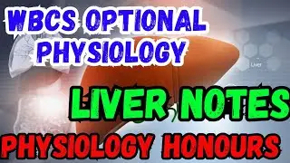 WBCS OPTIONAL PHYSIOLOGY | PHYSIOLOGY HONOURS | LIVER NOTE