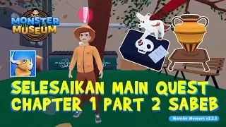 CARA MENYELESAIKAN MAIN QUEST CHAPTER 1 PART 2 SABEB DAN BROKER DI MONSTER MUSEUM #monstermuseum