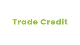 Trade Credit - Business Finance Glossary