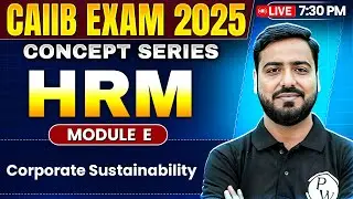 CAIIB June 2025 | HRM Module E | Corporate Sustainability | Ashish Sir