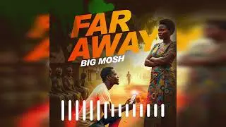 Far Away by Big Mosh