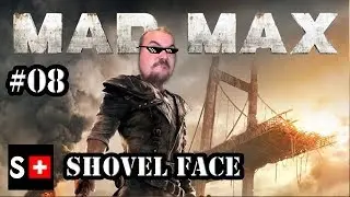 Mad Max - 08: Shovel Face