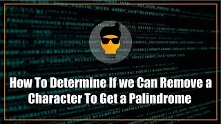 Remove a Character To Get a Palindrome  | (LeetCode)