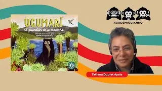Osos, páramo y divulgación científica con Tatiana Duplat - Academiquiando