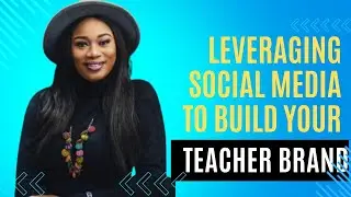 Leveraging social media to build your teacher brand.