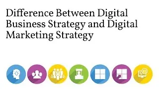 Difference Between Digital Business Strategy and Digital Marketing Strategy