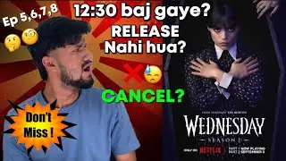 Wednesday S2 Part 2 Cancel?😣 Wednesday Season 2 Part 2 Nahi aaega? Wednesday Part 2 Release Time ?
