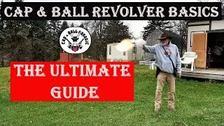 Cap & Ball Revolver Basics:  The Ultimate Guide
