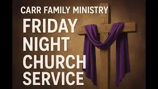 CHURCH  MEETING 10 17 25 CARR FAMILY MINISTRY