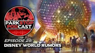 Walt Disney World Ride Rumors - ParkStop Podcast: Episode 29