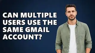 Can Multiple Users Use The Same Gmail Account?