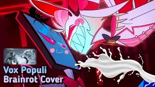 Vox Populi Hazbin Hotel Brainrot Cover | Cox Skibidei
