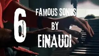 EINAUDI HITS ON PIANO &ndash; INTRO OF 6 FAMOUS SONGS (RELAXING & EMOTIONAL)