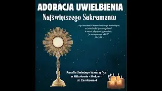 Adoracja Uwielbienia Najświętszego Sakramentu 15.01.2026