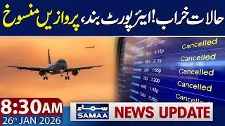 High Alert | Flights Canceled | 8:30 AM News Update | 26 JAN 2026 | SAMAA TV