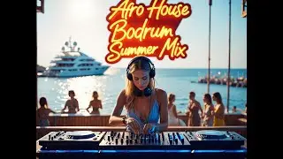 Afro House Bodrum Summer Mix | T&uuml;rk&ccedil;e Afro House Summer Mix | Ep.6
