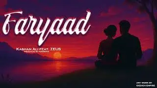 Faryaad - Kashan Ali ft. ZEUS  | Prod. HAMMAD (Urdu Rap)