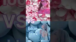 pink look vs blue look