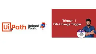 UiPath Tutorial l Trigger - File Change Trigger